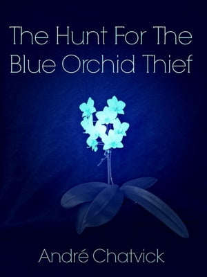 The Hunt for the Blue Orchid Thief