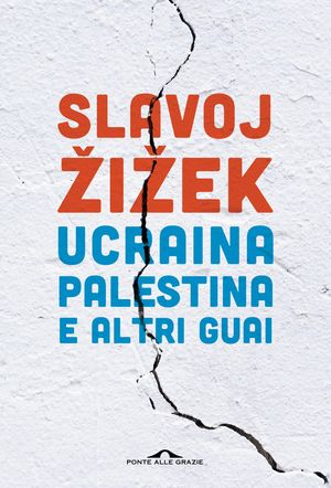 Ucraina, Palestina e altri guai