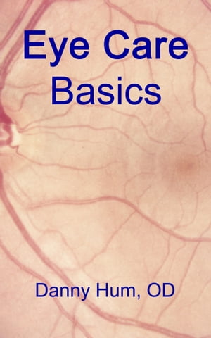 Eye Care Basics【電子書籍】[ Danny Hum ]