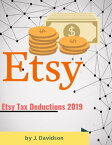 Etsy Tax Deductions 2019【電子書籍】[ J. Davidson ]