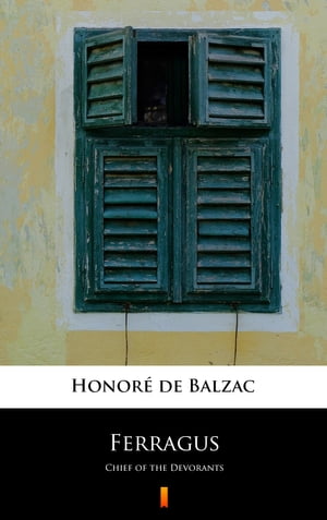 Ferragus Chief of the DevorantsŻҽҡ[ Honor? de Balzac ]