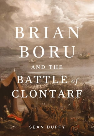Brian Boru and the Battle of Clontarf【電子書籍】 Sean Duffy
