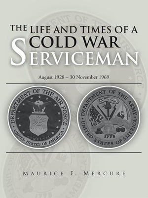 The Life and Times of a Cold War Serviceman