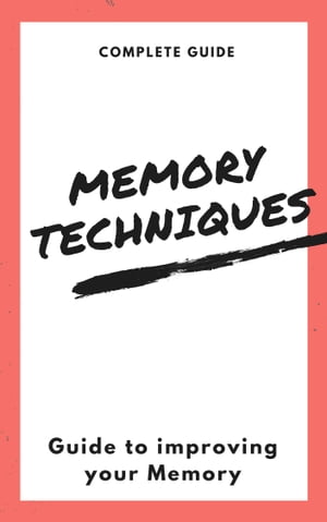 Memory Techniques Guide to improving your Memory