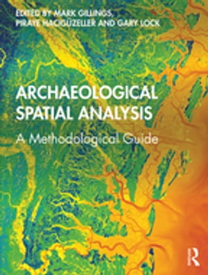 Archaeological Spatial Analysis A Methodological Guide