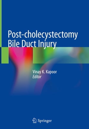 Post-cholecystectomy Bile Duct Injury【電子書籍】
