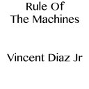 Rule Of The Machines【電子書籍】[ Vincent 