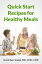 Quick Start Recipes For Healthy Meals