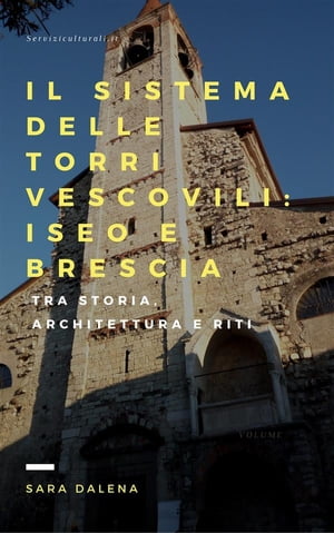 Il sistema delle torri vescovili: Iseo e Brescia