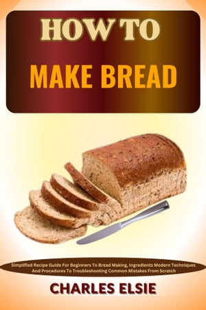 HOW TO MAKE BREAD