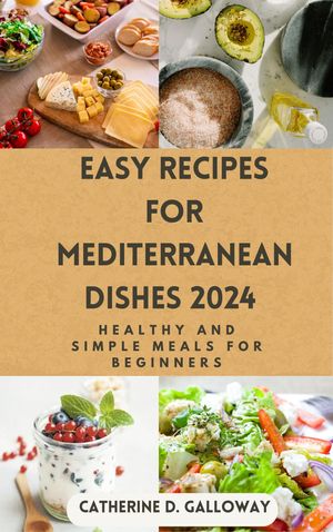 EASY RECIPES FOR MEDITERRANEAN DISHES 2024