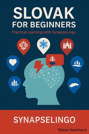 Slovak for Beginners Practical Learning with SynapseLingo【電子書籍】[ Tobias Hartmann ]