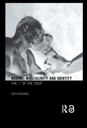 Boxing, Masculinity and Identity