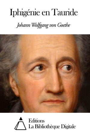 Iphig?nie en Tauride【電子書籍】[ Johann Wolfgang von Goethe ]