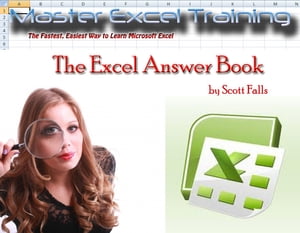 The Excel Answer Book - THE ONLY GUIDE YOU'LL EVER NEED! -The Fastest, Easiest and Most Fun Way to Learn Microsoft Excel - Get it NOW!
