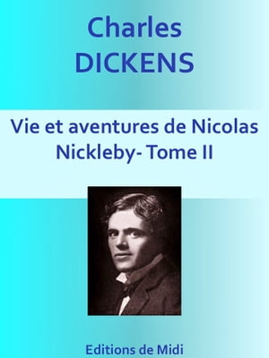 Vie et aventures de Nicolas Nickleby - Tome II Edition int?grale【電子書籍】[ Charles DICKENS ]