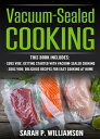 Vacuum-Sealed Cooking Getting Started With Vacuum-Sealed Cooking, Delicious Reci...