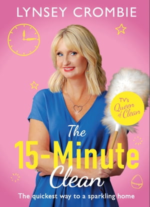 Queen of Clean - The 15-Minute Clean The quickest way to a sparkling home【電子書籍】[ Lynsey Crombie ]