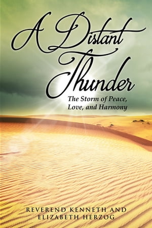 A Distant Thunder The Storm of Peace, Love, and Harmony【電子書籍】[ Reverend Kenneth ]