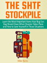 ŷKoboŻҽҥȥ㤨The Shtf Stockpile: Learn the Most Important Items Your Bug Out Bag Should Have When Disaster Takes Place and How to Save Yourself in Those SituationsŻҽҡ[ Mike Burns ]פβǤʤ601ߤˤʤޤ