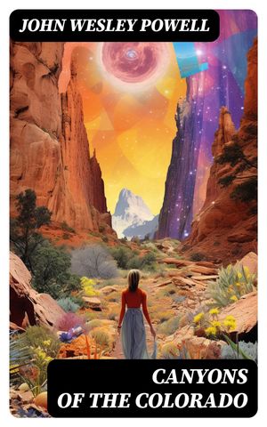 Canyons of the ColoradoŻҽҡ[ John Wesley Powell ]