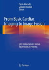 From Basic Cardiac Imaging to Image Fusion Core Competencies Versus Technological Progress【電子書籍】