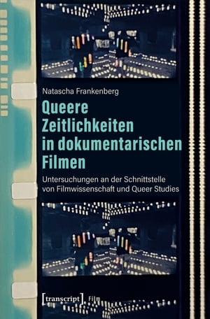 Queere Zeitlichkeiten in dokumentarischen Filmen