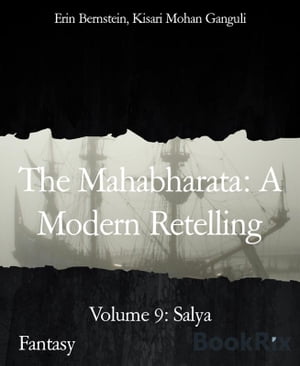 The Mahabharata: A Modern Retelling Volume 9: Salya