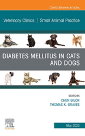 Diabetes Mellitus in Cats and Dogs, An Issue of Veterinary Clinics of North America: Small Animal Practice, E-Book