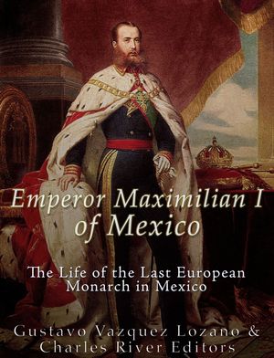 Emperor Maximilian I of Mexico