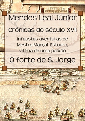 Infaustas aventuras de Mestre Marçal Estouro / O forte de S. Jorge