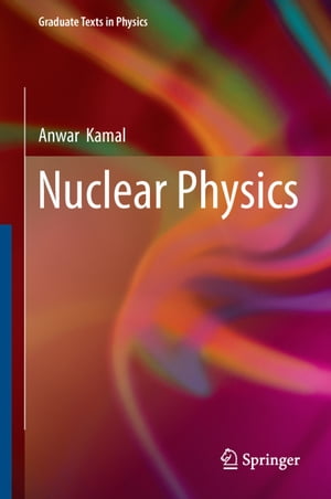 Nuclear Physics【電子書籍】[ Anwar Kamal ]