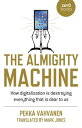 The Almighty Machine How Digitalization Is Destroying Everything That Is Dear to Us