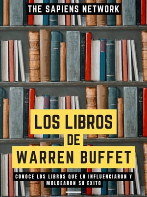 Los Libros De Warren Buffet Conoce Los Libros Que Lo Influenciaron Y Moldearon Su ?xito (Edicion Extendida)