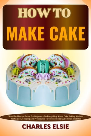 HOW TO MAKE CAKE