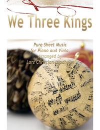 We Three Kings Pure Sheet Music for Piano and Viola, Arranged by Lars Christian Lundholm【電子書籍】[ Lars Christian Lundholm ]