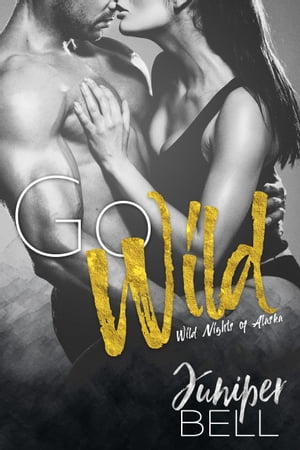 Go Wild【電子書籍】[ Juniper Bell ](3)