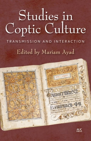 Studies in Coptic Culture Transmission and Interaction【電子書籍】