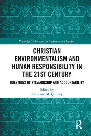 Christian Environmentalism and Human Responsibility in the 21st Century