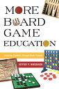 More Board Game Education Inspiring Students Through Board Games【電子書籍】 Jeffrey P. Hinebaugh