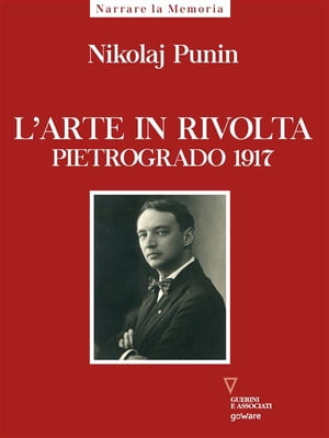 L’arte in rivolta. Pietrogrado 1917【電子書籍】[ Nikolaj Punin ]