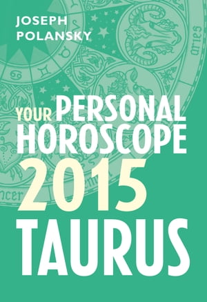 Taurus 2015: Your Personal Horoscope