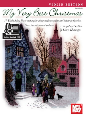 My Very Best Christmas, Violin Edition 17 Violin Solos, Duets and play-along audio on Christmas favorites【電子書籍】[ Karen Khanagov ]