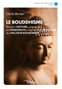 Le bouddhisme Retracer l'histoire, comprendre les fondements et d?couvrir les pratiques de la religion bouddhique