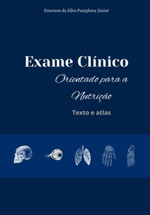 Exame Clínico Orientado Para A Nutrição: Texto E Atlas