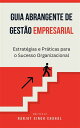 Guia Abrangente de Gest o Empresarial: Estrat gias e Pr ticas para o Sucesso Organizacional【電子書籍】 Ranjot Singh Chahal