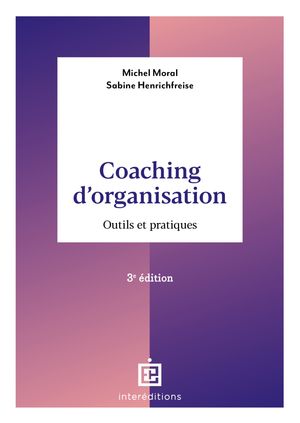 Coaching d'organisation - 3e ?d. Outils et pratiquesŻҽҡ[ Michel Mor...