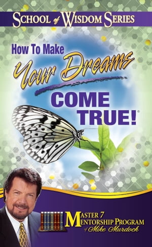 How To Make Your Dreams Come True!