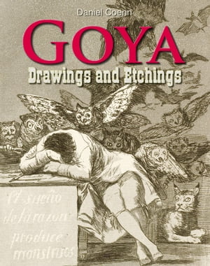 Goya Drawings and Etchings【電子書籍】 Daniel Coenn