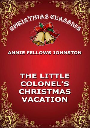 ŷKoboŻҽҥȥ㤨The Little Colonel's Christmas VacationŻҽҡ[ Annie Fellows Johnston ]פβǤʤ200ߤˤʤޤ